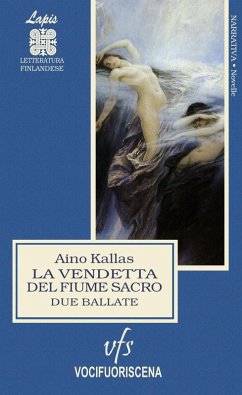 La vendetta del fiume sacro. Due ballate - Kallas, Aino