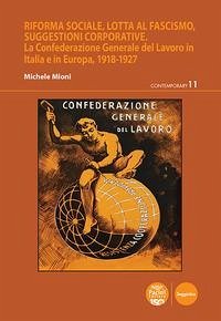 Cover Riforma sociale, lotta al fascismo, suggestioni corporative. La Confederazione Generale del Lavoro in Italia e in Europa, 1918-1927