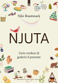 Njuta. L'arte svedese di godersi il presente Njuta. L'arte svedese di godersi il presente