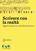 Scrivere con la realtà. Oggetti teatrali non identificati 2000-19 Scrivere con la realtà. Oggetti teatrali non identificati 2000-19