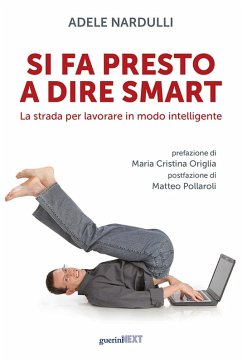 Si fa presto a dire smart. La strada per lavorare in modo intelligente - Nardulli, Adele