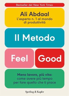 Il metodo Feel Good. Meno lavoro, più vita: come avere più tempo per fare quello che ti piace - Abdaal, Ali