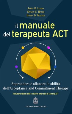 Cover Il manuale del terapeuta ACT. Apprendere e allenare le abilità dell'Acceptance and Commitment Therapy