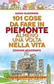 101 cose da fare in Piemonte almeno una volta nella vita 101 cose da fare in Piemonte almeno una volta nella vita