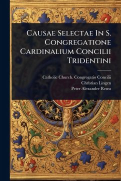 Causae Selectae In S. Congregatione Cardinalium Concilii Tridentini - Lingen, Christian Causae Selectae In S. Congregatione Cardinalium Concilii Tridentini - Lingen, Christian