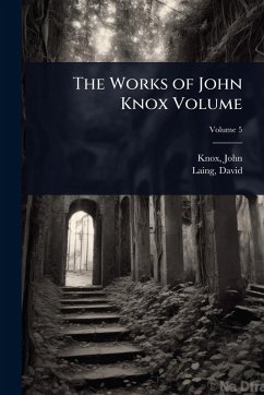 Cover The Works of John Knox Volume