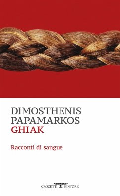 Ghiak. Racconti di sangue - Papamarkos, Dimosthenis Ghiak. Racconti di sangue - Papamarkos, Dimosthenis