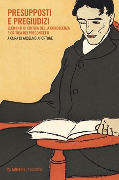 Presupposti e pregiudizi. Elementi di critica della conoscenza e critica di preconcetti Presupposti e pregiudizi. Elementi di critica della conoscenza e critica di preconcetti