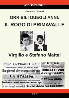 Cover Orribili quegli anni: il rogo di Primavalle. Virgilio e Stefano Mattei