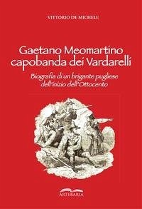 Cover Gaetano Meomartino capobanda dei Vardarelli. Biografia di un brigante pugliese dell'inizio dell'Ottocento