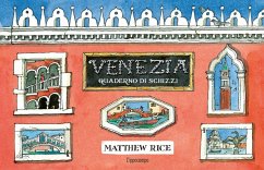 Venezia. Un quaderno di schizzi - Rice, Matthew Venezia. Un quaderno di schizzi - Rice, Matthew