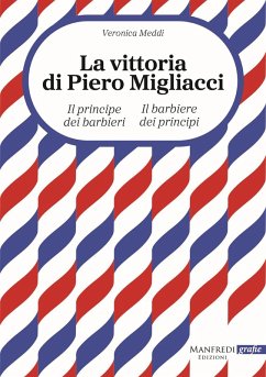La vittoria di Piero. Il principe dei barbieri il barbiere dei principi - Meddi, Veronica La vittoria di Piero. Il principe dei barbieri il barbiere dei principi - Meddi, Veronica