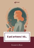 E poi arrivano i 40... E poi arrivano i 40...