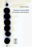 Riaprire dei possibili. De-coincidenza, un'arte di operare Riaprire dei possibili. De-coincidenza, un'arte di operare