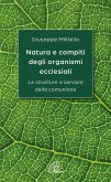 Natura e compiti degli organismi ecclesiali. Le strutture a servizio della comunione Natura e compiti degli organismi ecclesiali. Le strutture a servizio della comunione