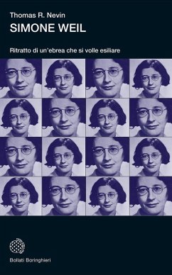 Simone Weil. Ritratto di un'ebrea che si volle esiliare - Nevin, Thomas R.