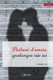 Parlami d'amore, qualunque esso sia Parlami d'amore, qualunque esso sia