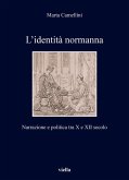 L' identità normanna. Narrazione e politica tra X e XII secolo