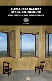 Storia del Piemonte. Dalla preistoria alla globalizzazione Storia del Piemonte. Dalla preistoria alla globalizzazione