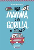 Mamma è un gorilla, e allora? Mamma è un gorilla, e allora?