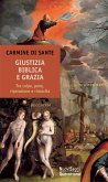 Giustizia biblica e grazia. Tra colpa, pena, riparazione e rinascita Giustizia biblica e grazia. Tra colpa, pena, riparazione e rinascita