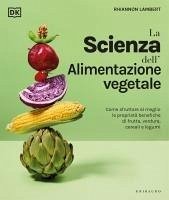Cover La scienza dell'alimentazione vegetale. Come sfruttare al meglio le proprietà benefiche di frutta, verdura, cereali e legumi