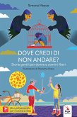 Dove credi di non andare? Storie gentili per donne e uomini liberi Dove credi di non andare? Storie gentili per donne e uomini liberi