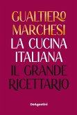 La cucina italiana. Il grande ricettario La cucina italiana. Il grande ricettario