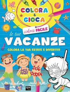 Cover Colora e gioca le tue vacanze. Colora la tua estate e divertiti