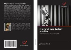 Migranci jako twórcy mediów - Kreid, Johanna Migranci jako twórcy mediów - Kreid, Johanna
