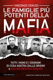Le famiglie più potenti della mafia. Tutti i nomi e i cognomi di Cosa Nostra dalle origini a Matteo Messina Denaro Le famiglie più potenti della mafia. Tutti i nomi e i cognomi di Cosa Nostra dalle origini a Matteo Messina Denaro