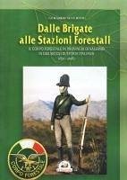 Cover Dalle brigate alle stazioni forestali. Il Corpo forestale in provincia di Salerno in due secoli di storia Italiana (1811-2016)