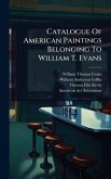 Catalogue Of American Paintings Belonging To William T. Evans