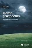 Homo prospectus. Verso una nuova antropologia Homo prospectus. Verso una nuova antropologia