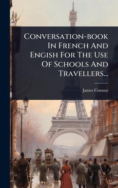 Cover Conversation-book In French And Engish For The Use Of Schools And Travellers...