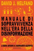 Manuale di sopravvivenza nell'era della disinformazione. La buona abitudine al ragionamento scientifico Manuale di sopravvivenza nell'era della disinformazione. La buona abitudine al ragionamento scientifico