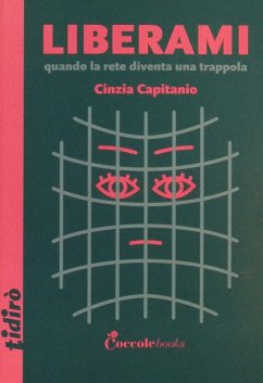 Liberami. Quando la rete diventa una trappola - Capitanio, Cinzia