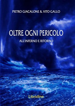 Oltre ogni pericolo. All'inferno e ritorno - Giacalone, Pietro; Gallo, Vito Oltre ogni pericolo. All'inferno e ritorno - Giacalone, Pietro; Gallo, Vito