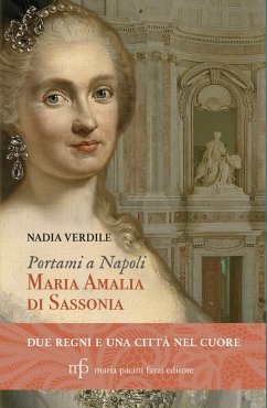 Cover Portami a Napoli. Maria Amalia di Sassonia. Due regni e una città nel cuore
