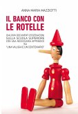 Il banco con le rotelle. Dialoghi, documenti, osservazioni sulla scuola superiore con una necessaria appendice su 'Una valigia e un centenario'