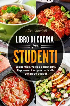 Cover Libro di cucina per studenti. Economico, veloce e pasti sani. Risparmio di tempo con ricette con poco budget