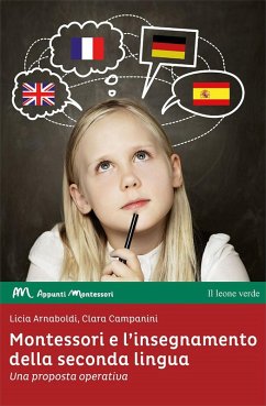 Montessori e l'insegnamento della seconda lingua. Una proposta operativa - Arnaboldi, Licia; Campanini, Clara