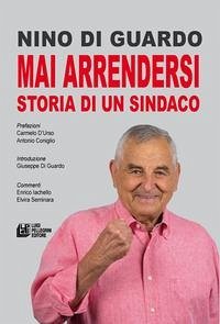 Cover Mai arrendersi. Storia di un sindaco