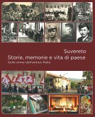 Suvereto. Storie, memorie e vita di paese. Sulle orme dell'antico Palio Suvereto. Storie, memorie e vita di paese. Sulle orme dell'antico Palio