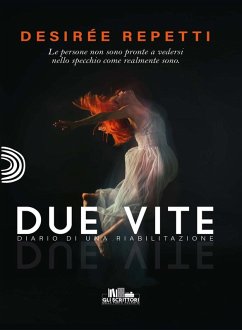 Due vite. Diario di una riabilitazione - Repetti, Desirée