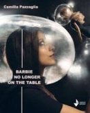 Barbie is no longer on the table Barbie is no longer on the table