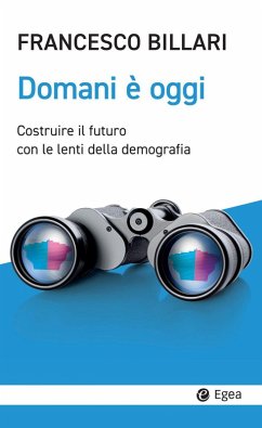 Cover Domani è oggi. Costruire il futuro con le lenti della demografia