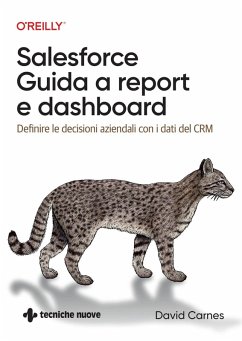 Salesforce: guida a Report e Dashboard. Definire le decisioni aziendali con i dati del CRM - Carnes, David