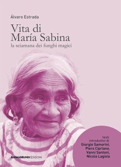 Vita di María Sabina. La sciamana dei funghi magici - Estrada, Álvaro
