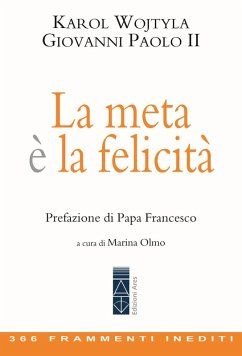 Cover La meta è la felicità. 366 frammenti inediti